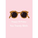 Card - Happy Birthday, You Trendy B*tch by Duchess Plum