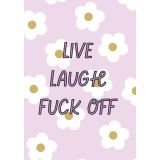 Card - Live, Laugh, F*ck Off by Duchess Plum