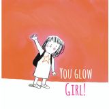 Card - You Glow Girl S by Prue Pittock