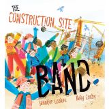 Hardcover Books - The Construction Site Band by Jennifer Loakes & Kelly Canby