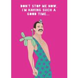 Card - Don't Stop Me Now, I'm Having Such a Good Time by Lucy Maggie Designs