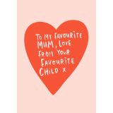 Card - To My Favourite Mum, Love Your Favourite Child by Lucy Maggie Designs