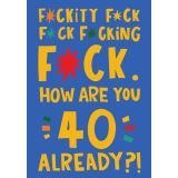 Card - How Are you 40 Already by Lucy Maggie Designs