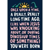 Card - In Dinosaur Times You Were Born by Lucy Maggie Designs