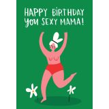 Card - Happy Birthday you Sexy Mama by Lucy Maggie Designs